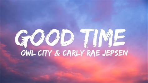 Owl City Carly Rae Jepsen Good Time Lyrics Youtube