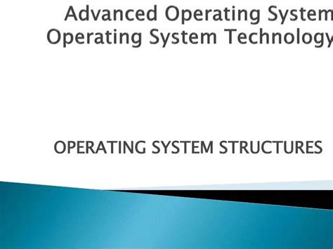 Ppt Advanced Operating System Operating System Technology Powerpoint