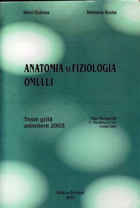 ANATOMIA SI FIZIOLOGIA OMULUI TESTE GRILA De MIMI DOBREA Si MARIANA