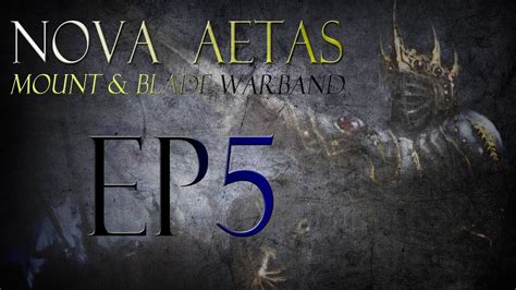 Mount Blade Warband Nova Aetas V5 0 Episode 5 YouTube