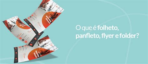 Qual a diferença entre folheto panfleto flyer e folder Gráfica Mega