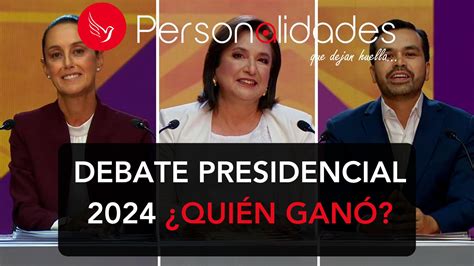 Debate Presidencial 2024 ¿quién Ganó Revista Personalidades