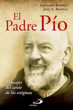 Libro El Padre Pío Mensaje del Santo de las Estigmas Laureano J