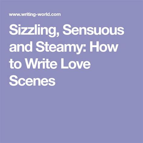 Sizzling Sensuous And Steamy How To Write Love Scenes Romantic Writing Prompts Scene