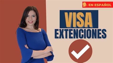 Qué es una extensión de visa Qué sucede si excedió su visa