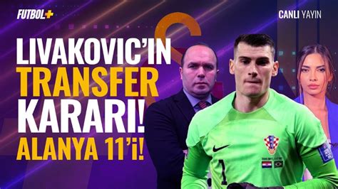 Livakovic Transferinde Karar Verildi Alanyaspor Galatasaray