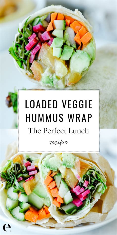 Loaded Veggie Hummus Wrap The Perfect Lunch Elizabeth Rider