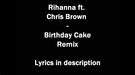 Rihanna Ft Chris Brown Birthday Cake Remix Lyrics In Description