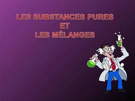 Les Substances Pures Et Les MÉlanges