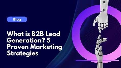 5 Proven B2B Lead Generation Strategies Content Agency