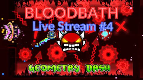 Bloodbath 100 Complete Geometry Dash Live Stream 4 Youtube