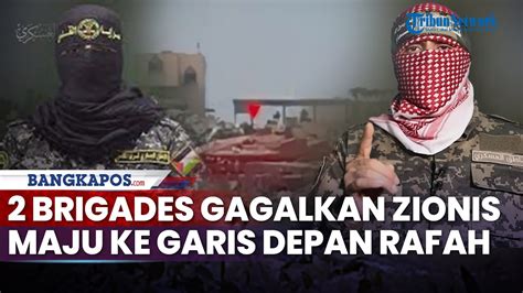 Pasukan Al Quds Dan Al Qassam Gagalkan Zionis Maju Ke Garis Depan Rafah