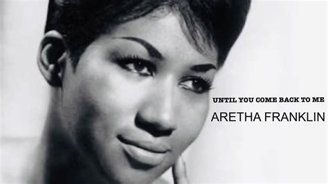 Until You Come Back To Me 1974 Aretha Franklin Lyrics YouTube Music