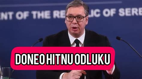 Vucic Doneo HITNU ODLUKU O Izborima Srbija SOKIRANA Izbori2023 YouTube