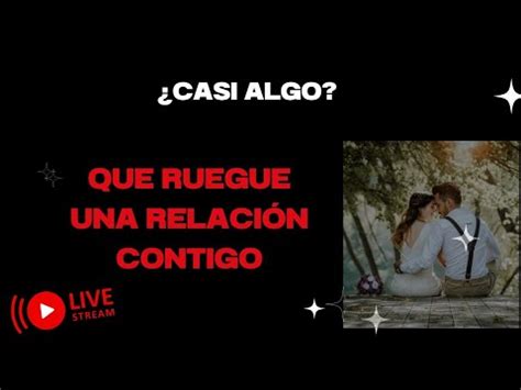 3 pasos para que RUEGUE por una RELACIÓN tu CASI ALGO YouTube