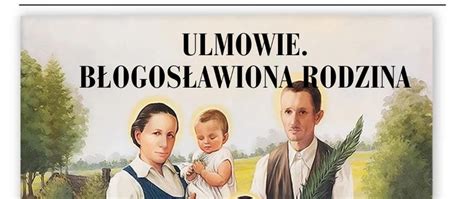 Ulmowie Błogosławiona rodzina zaproszenie na seans Gmina Leżajsk