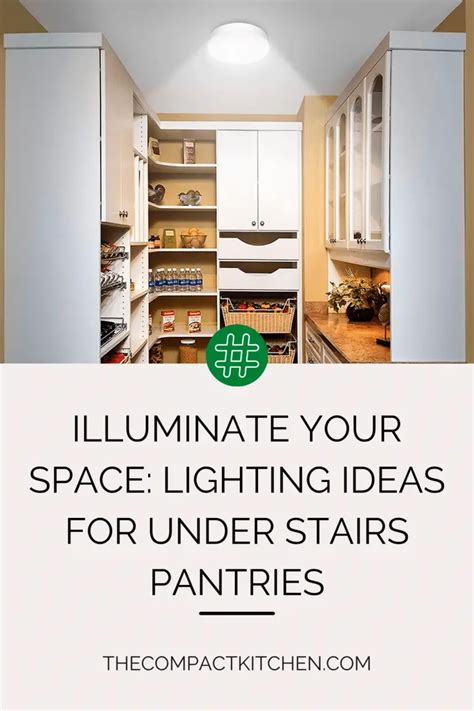 Illuminate Your Space: Lighting Ideas for Under Stairs Pantries - The ...