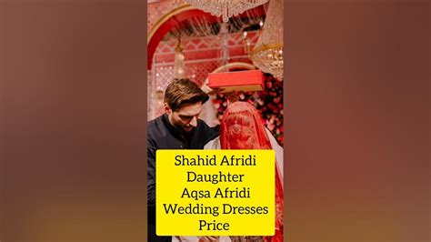 Shahid Afridi Daughter Aqsa Afridi Wedding Dresses Price