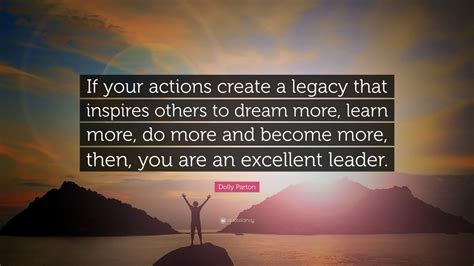 Dolly Parton Quote If Your Actions Create A Legacy That Inspires