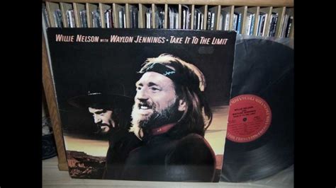 Waylon Jennings And Willie Nelson Take It To The Limit Willie Nelson