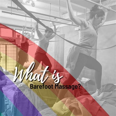 What Is Barefoot Massage — Texas Ashiatsu The Center For Barefoot Massage