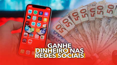 Como Ganhar Dinheiro Nas Redes Sociais Lista Re Ne As Maneiras Mais