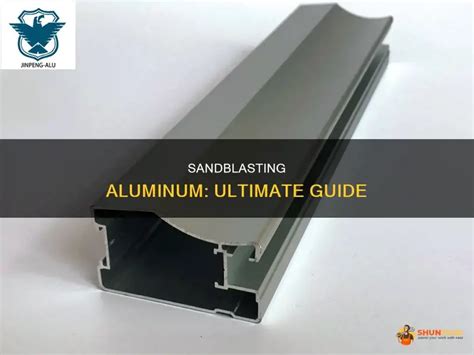 Sandblasting Aluminum Ultimate Guide Shuntool