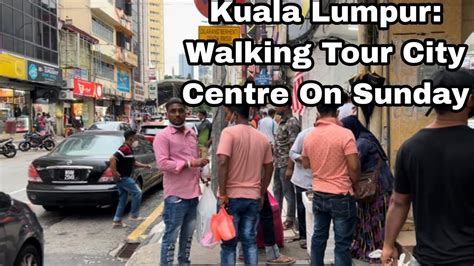 Kuala Lumpur Walking Tour City Centre On Sunday Aug 2022 YouTube