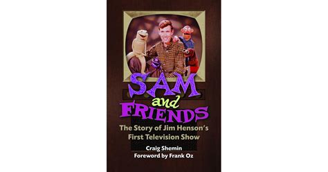 For Immediate Release Sam and Friends- The Story of Jim Henson's First ...