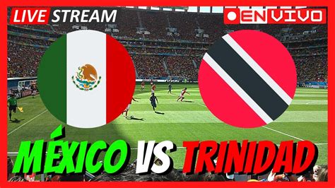 Mexico Vs Trinidad Y Tobago En Vivo Copa De Oro Youtube