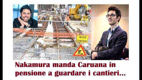 Nakamura Manda In Pensione Caruana Che Decide Di Andare A Guardare I