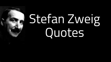 Stefan Zweig Quotes All I Know Is That I Shall Be Alone Again Youtube