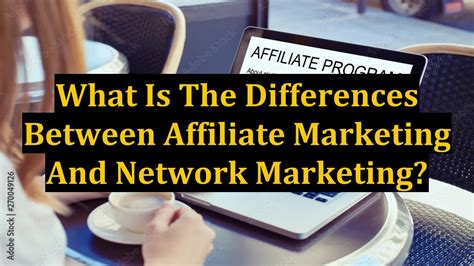 What Is The Differences Between Affiliate Marketing And Network