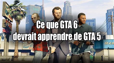 Ce Que GTA 6 Devrait Apprendre De GTA 5 YouTube