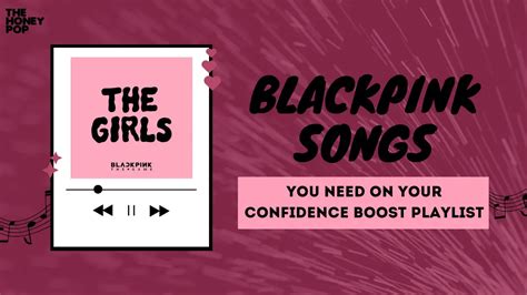 Blackpink Songs You Need On Your Confidence Boost Playlist The