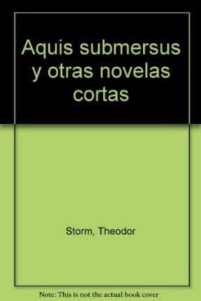 Aquis Submersus Y Otras Novelas Cortas Storm Theodor Pap Ebay