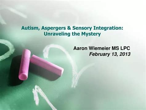 Ppt Autism Aspergers Sensory Integration Unraveling The Mystery