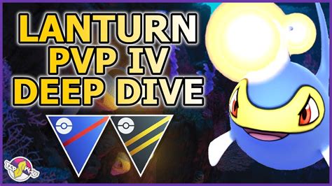 Lanturn Pvp Iv Deep Dive Pok Mon Go Youtube