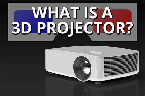 What are 3D Projectors? Everything You Need to Know!