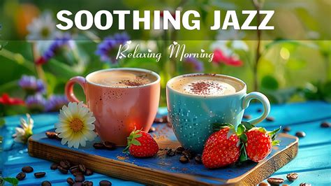 Soothing Coffee Jazz ☕ Morning Relaxing Jazz Music And Sweet Bossa Nova