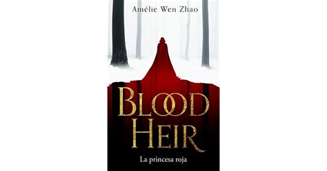 La Princesa Roja Blood Heir Trilogy By Am Lie Wen Zhao