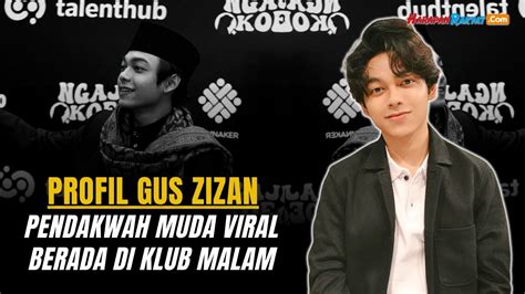 Profil Gus Zizan Pendakwah Muda Yang Viral Diisukan Dengan Zoe Levana