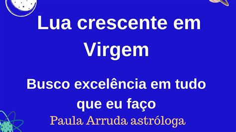 Lua Crescente Em Virgem Oportunidades Para Cada Signo Youtube