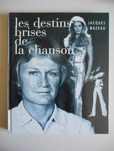 Amazon Fr Les Destins Bris S De La Chanson Mazeau Jacques Livres