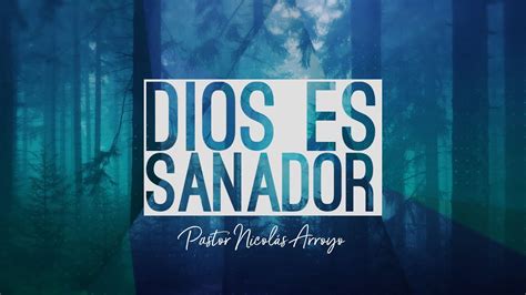 Dios Es Sanador Pastor Nicolás Arroyo Youtube