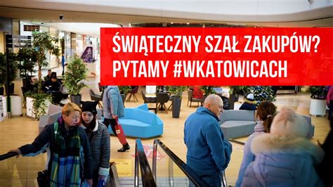 Świąteczny szał zakupów Pytamy WKATOWICACH YouTube