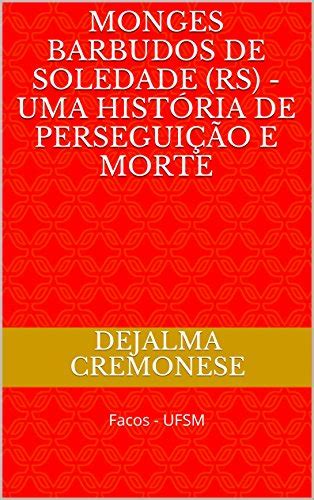 Monges Barbudos de Soledade RS Uma história de perseguição e morte