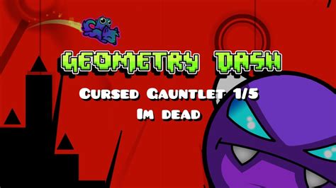 Im Dead Cursed Gauntlet Geometry Dash Youtube