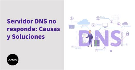 Servidor Dns No Responde Causas Y Soluciones Dongee