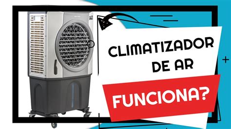 Climatizador De Ar Funciona Saiba A Verdade Youtube